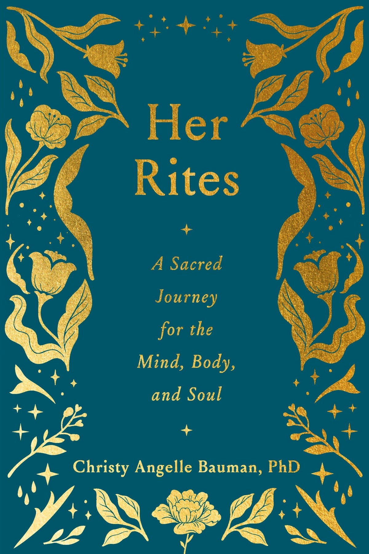 Her Rites: A Sacred Journey for the Mind, Body, and Soul by Christy Angelle Bauman