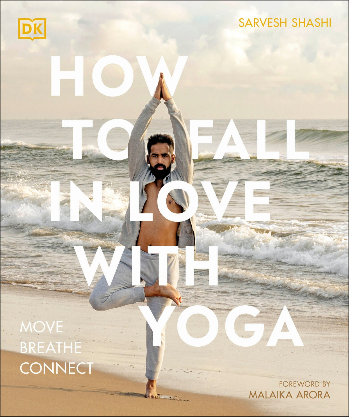 How to Fall in Love with Yoga: Move. Breathe. Connect. by Sarvesh Shashi
