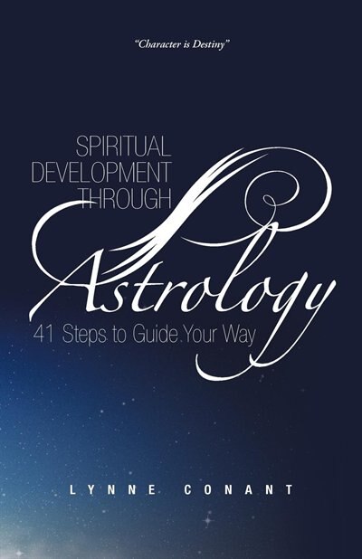 Spiritual Development Through Astrology: 41 Steps to Guide Your Way by Lynne Conant