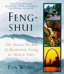 Feng‑Shui: The Ancient Wisdom of Harmonious Living for Modern Times by Eva Wong