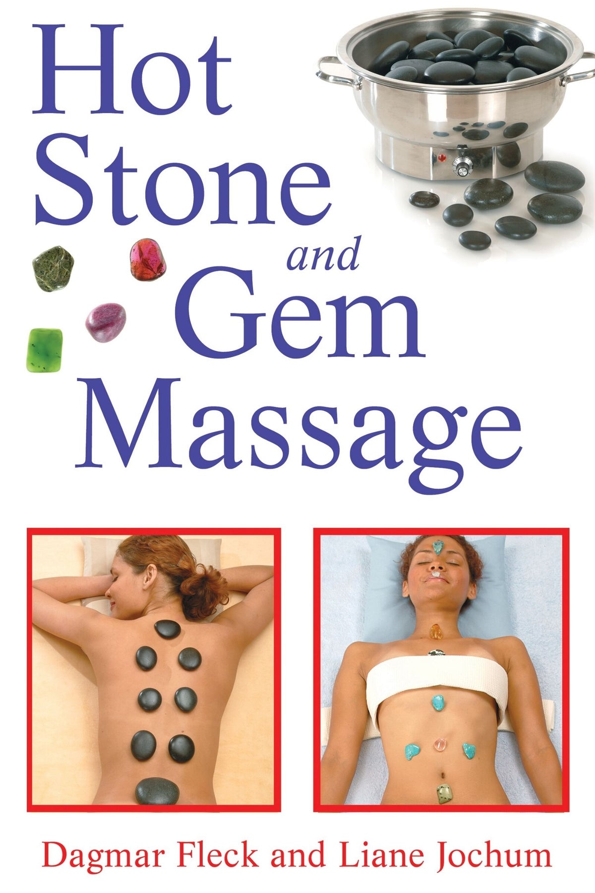 Hot Stone and Gem Massage by Dagmar Fleck & Liane Jochum