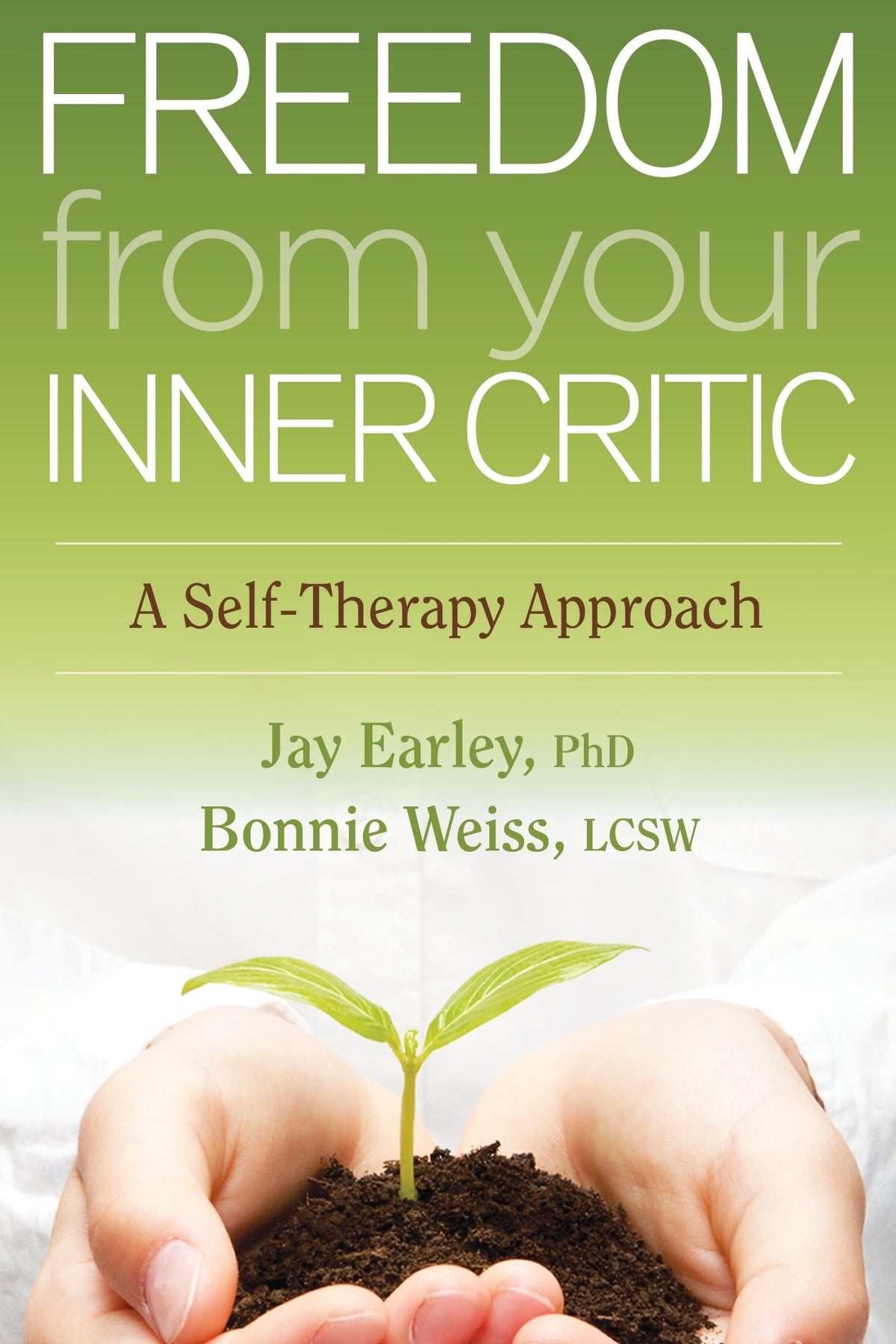 Freedom From Your Inner Critic: A Self Therapy Approach by Jay Earley