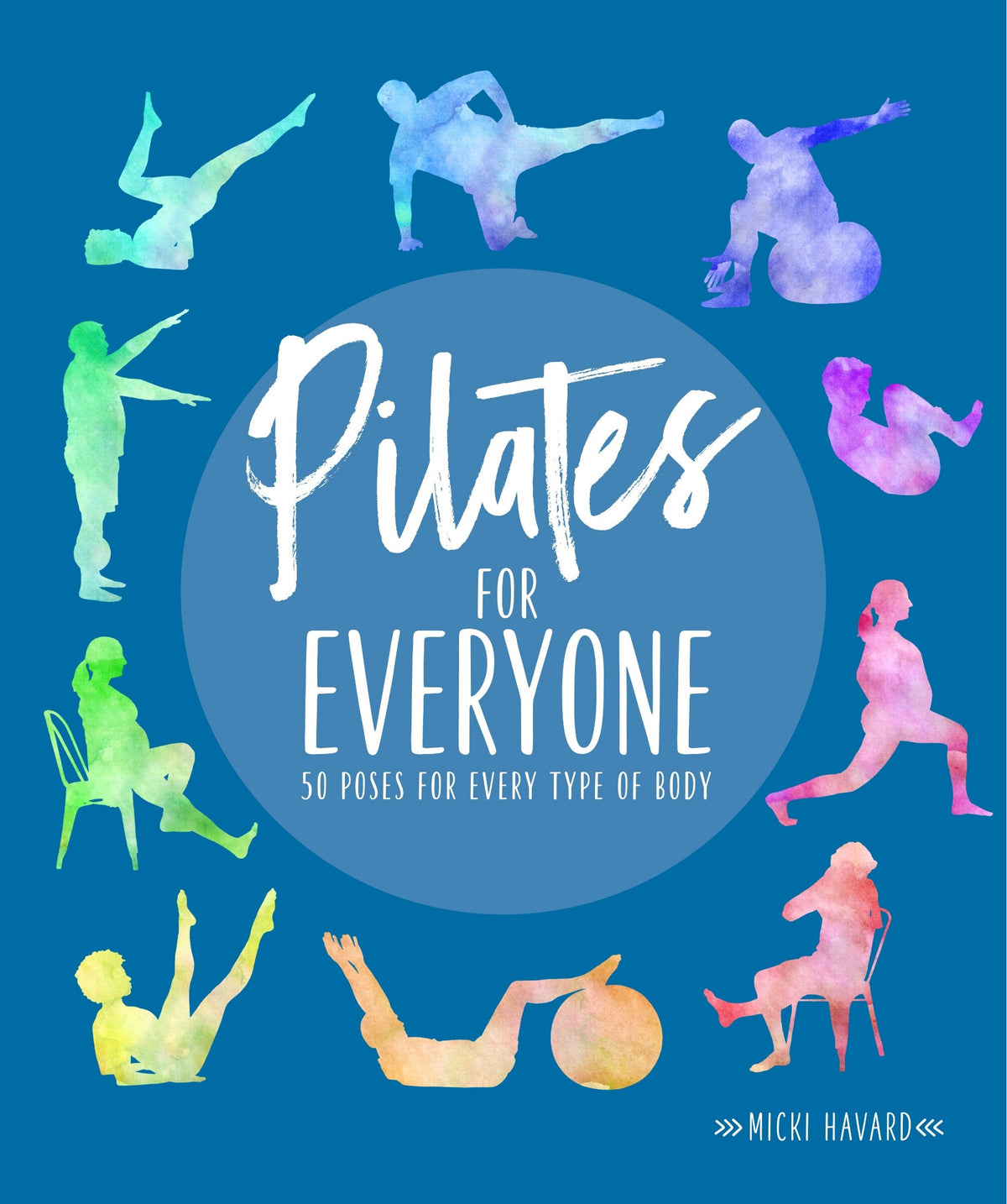 Pilates for Everyone: 50 Exercises for Every Type of Body by Micki Havard