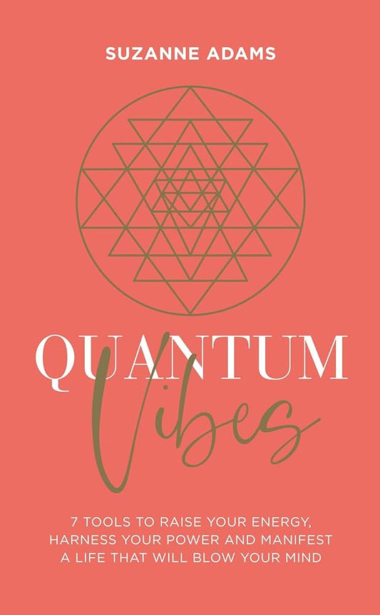 Quantum Vibes by Suzanne K. Adams – practical tools and techniques to elevate your energy and spiritual vibration.
