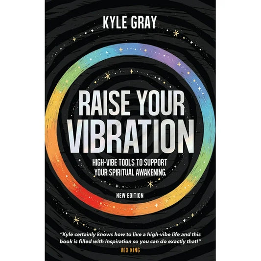 Raise Your Vibration by Kyle Gray – a high-vibe guide to spiritual awakening, healing, and personal empowerment.
