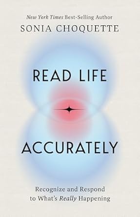 Read Life Accurately by Sonia Choquette – an intuitive guide to interpreting life’s signs and living with clarity.
