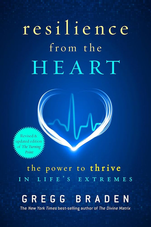 Resilience from the Heart by Gregg Braden – cultivating inner strength and love to thrive during life’s toughest challenges.
