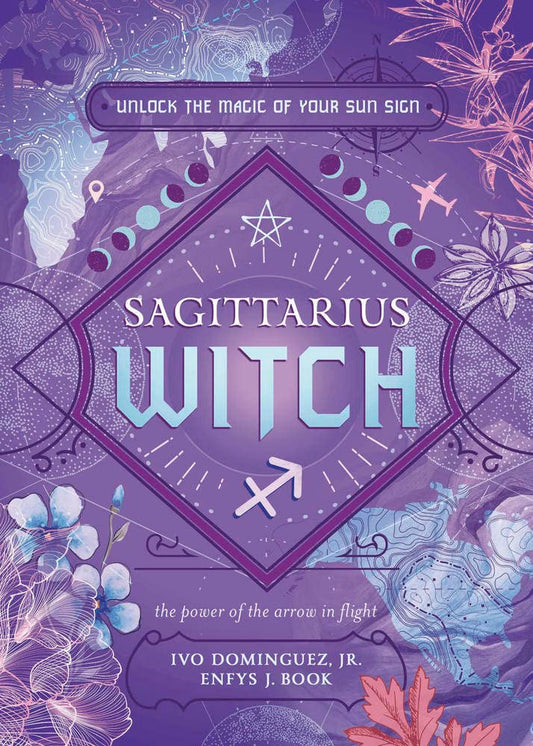 Sagittarius Witch by Ivo Dominguez Jr. & Enfys J. Book – adventurous witchcraft guide embracing Sagittarius energy, exploration & ritual.
