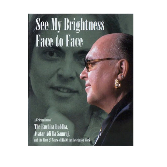 See My Brightness Face to Face by Adi Da Samraj – a pictorial celebration of his spiritual life and teachings.
