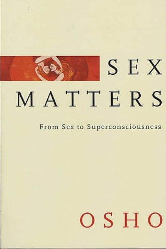 Sex Matters by Osho – explores sexuality as a gateway to consciousness and spiritual transformation.
