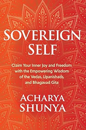 Sovereign Self by Acharya Shunya – a guide to self-realization and reclaiming inner power through Vedic wisdom.
