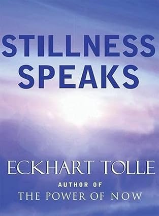 Stillness Speaks by Eckhart Tolle – profound insights on inner peace, presence, and spiritual awakening.
