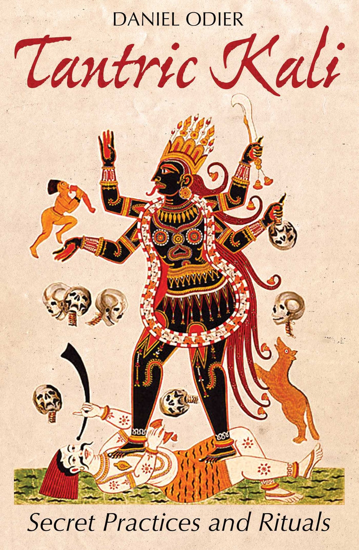 Tantric Kali: Secret Practices and Rituals by Daniel Odier – A 128-page guide exploring the mythology, rituals, meditations, and practices used in Tantric worship of the goddess Kali in the tradition of Kashmiri Shaivism.
