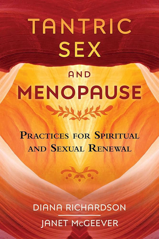 Tantric Sex and Menopause by Diana Richardson – a transformative guide to sustaining intimacy, energy, and connection during menopause.
