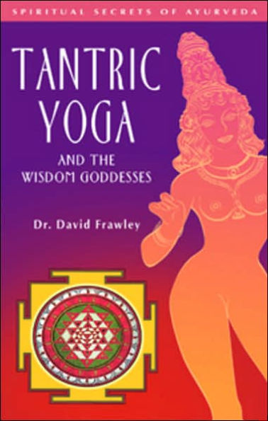 Tantric Yoga and the Wisdom Goddesses by David Frawley – A 260-page guide exploring the essence of Hindu Tantrism, focusing on the ten Wisdom Goddesses and their role in meditation and mantra recitation.
