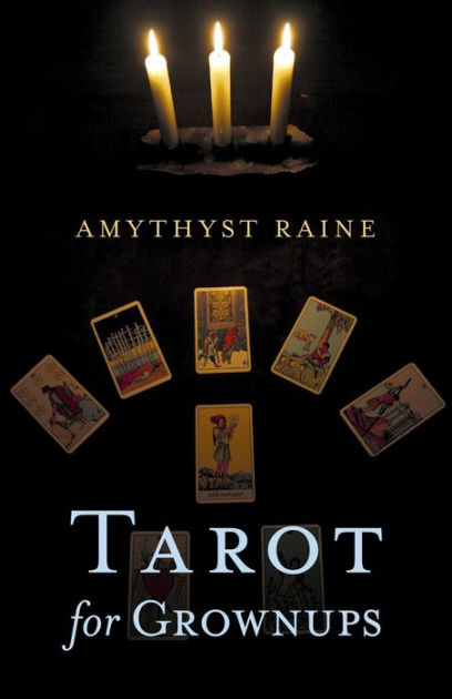 Tarot for Grownups by Amythyst Raine – a tarot guide addressing real-life adult issues with clarity and insight.
