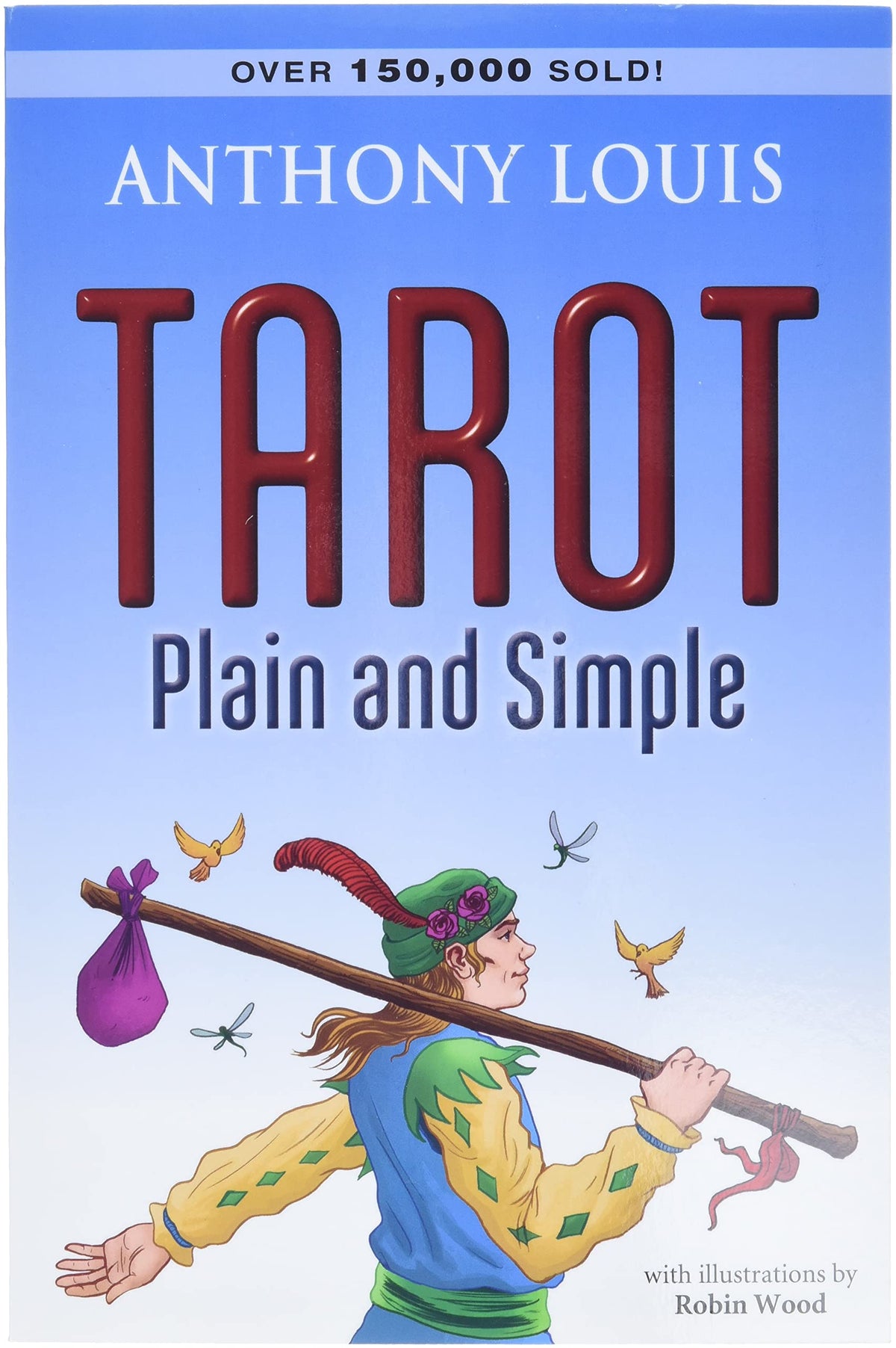 Tarot Plain and Simple by Anthony Louis – beginner-friendly guide with clear interpretations of all 78 Tarot cards, including upright and reversed meanings, illustrated with Robin Wood Tarot art.
