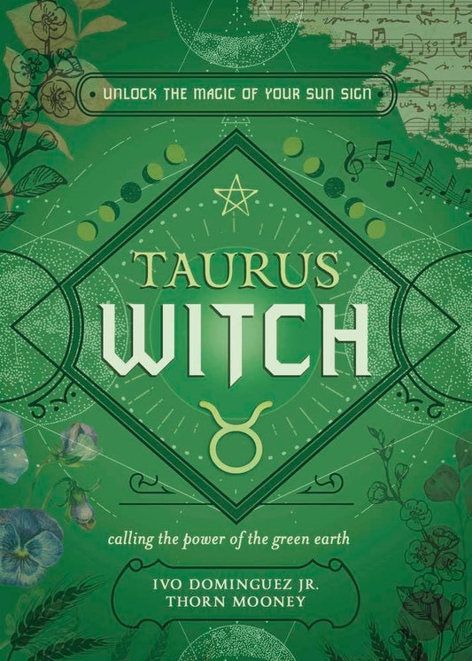 Taurus Witch by Ivo Dominguez Jr. & Thorn Mooney – grounded rituals and earth magic inspired by Taurus astrology.
