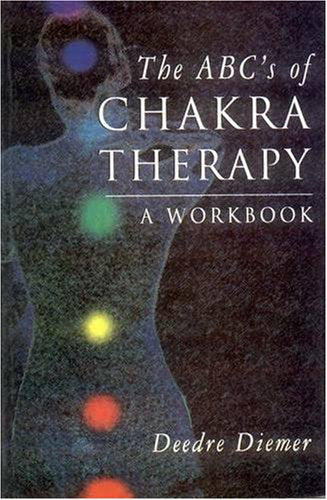 The ABC's of Chakra Therapy by Deedre Diemer – beginner’s chakra healing guide with practical techniques and holistic wellness.
