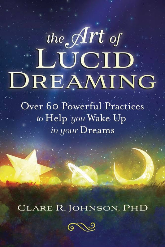 The Art of Lucid Dreaming by Clare R. Johnson – practical techniques for mastering lucid dreaming and deepening dream awareness.
