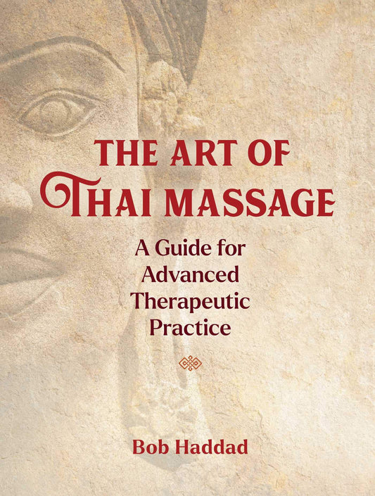 The Art of Thai Massage by Bob Haddad – comprehensive guide to traditional Thai massage techniques and healing bodywork.
