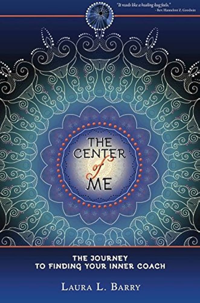 The Center of Me by Laura L. Barry – transformative guide to discovering your inner coach and personal empowerment.

