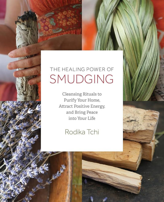 The Healing Power of Smudging by Rodika Tchi – rituals and techniques to cleanse spaces, clear energy, and invite peace and harmony.
