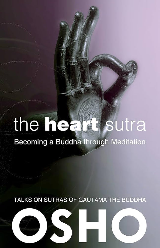 The Heart Sutra by Osho – clear meditative commentary guiding readers to embody Buddha-nature through wisdom and compassion.
