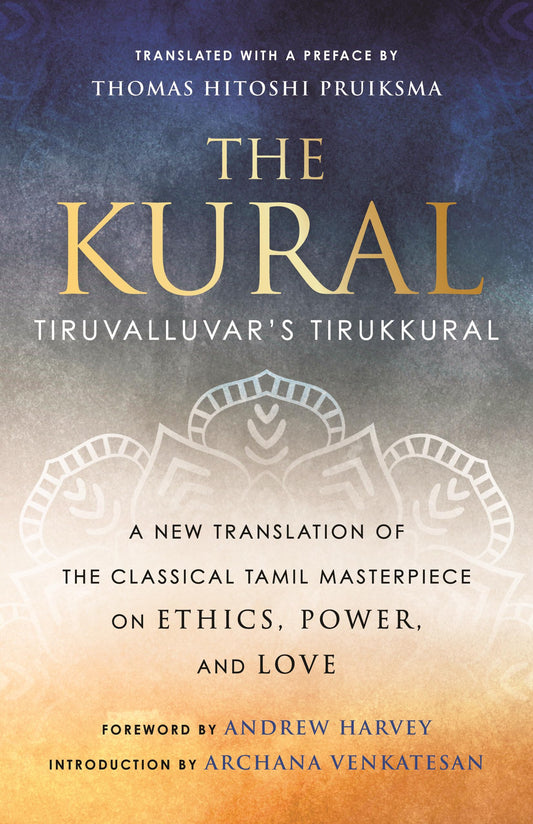 The Kural: Tiruvalluvar's Tirukkural by Thomas Hitoshi Pruiksma – a modern translation of classic Tamil couplets on ethics, love, and virtue.

