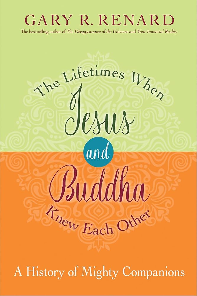 The Lifetimes When Jesus and Buddha Knew Each Other by Gary Renard – exploration of historical and spiritual connections across lifetimes.
