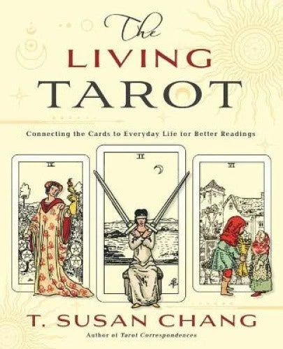 The Living Tarot by T. Susan Chang – workbook for connecting tarot to daily life through personal experiences.
