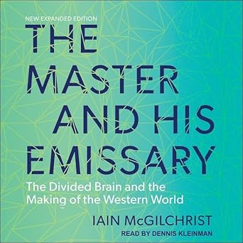 The Master and His Emissary by Iain McGilchrist – exploring how brain hemispheres shape culture, society, and our worldview.
