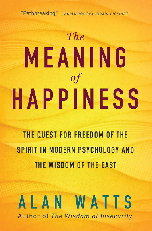 The Meaning of Happiness by Alan Watts – exploring freedom of the spirit through modern psychology and Eastern wisdom.
