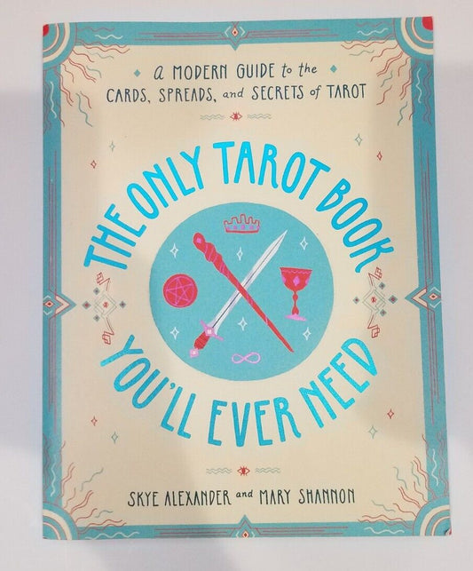 The Only Tarot Book You'll Ever Need by Skye Alexander & Mary Shannon – comprehensive guide featuring custom card images, easy-to-understand descriptions, and various reading layouts for traditional readings, self-reflection, and personal insight.
