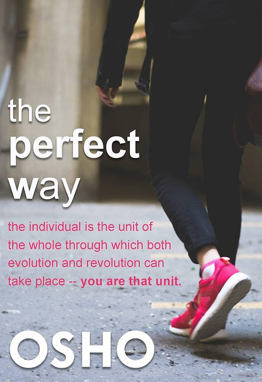 The Perfect Way by Osho – transformative guidance on inner alignment and realizing your true pathway.
