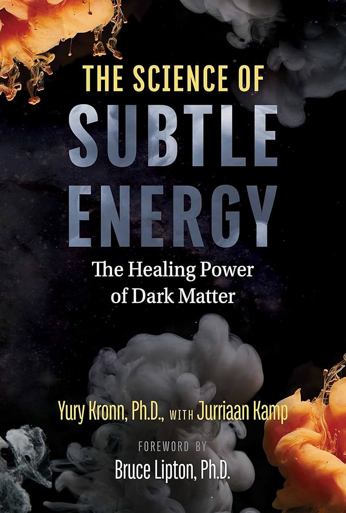 The Science of Subtle Energy by Yury Kronn – A 224-page exploration of the invisible forces shaping our world, detailing experiments with subtle energy and its applications in healing, energy medicine, and environmental vitality.
