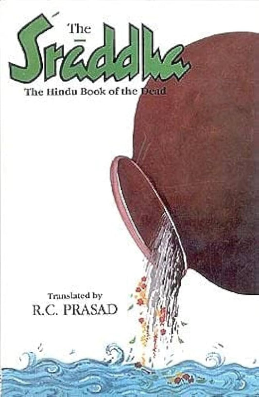 The Sraddha: The Hindu Book of the Dead by R.C. Prasad – explores Hindu funeral rites, ancestral offerings, and traditions.
