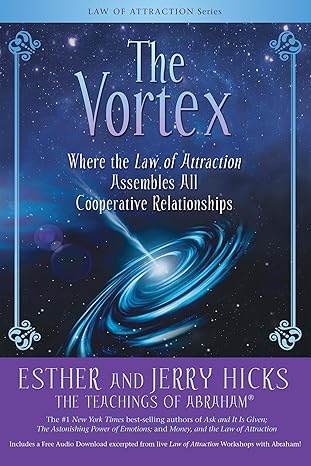 The Vortex by Esther & Jerry Hicks – exploring how the Law of Attraction brings cooperative relationships into your life.
