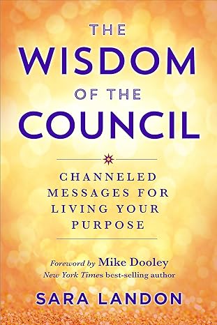 The Wisdom of the Council by Sara Landon – channeled guidance for aligning with your purpose and living intentionally.
