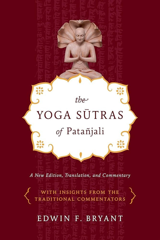 The Yoga Sūtras of Patañjali by Edwin F. Bryant – scholarly translation and commentary on classical yogic philosophy.
