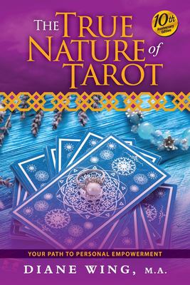 The True Nature of Tarot by Diane Wing – a guide to tarot as a path to personal empowerment and self-discovery.
