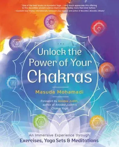 Unlock the Power of Your Chakras by Masuda Mohamadi – a 320-page paperback guide offering practical exercises, Hatha and Kundalini yoga sets, affirmations, journal prompts, and meditations to balance and activate the seven chakras, featuring over 300 color illustrations.
