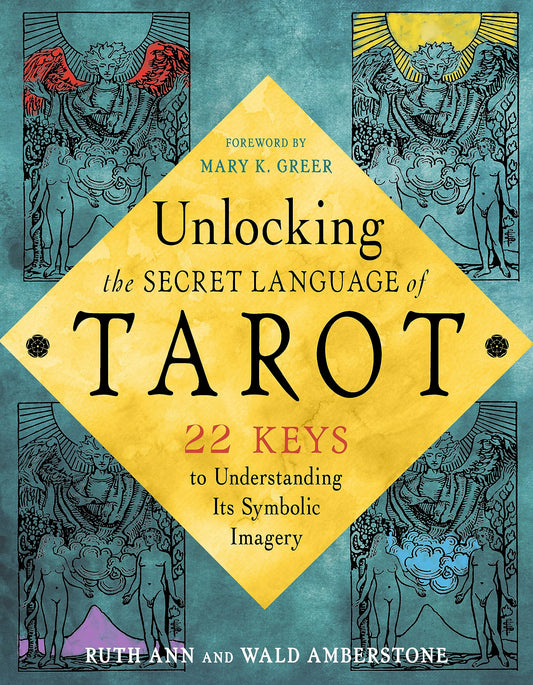 Unlocking the Secret Language of Tarot by Ruth Ann & Wald Amberstone – comprehensive guide to understanding the symbolic imagery of the 22 Major Arcana cards, featuring thematic chapters, mythological insights, integration lessons, and special symbol spreads.
