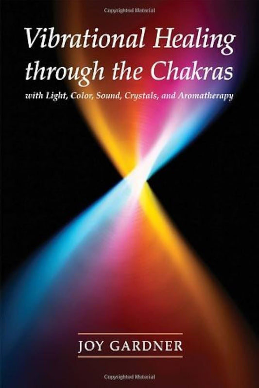 Vibrational Healing Through the Chakras by Joy Gardner – a comprehensive guide to balancing energy using light, color, sound, crystals, and aromatherapy.
