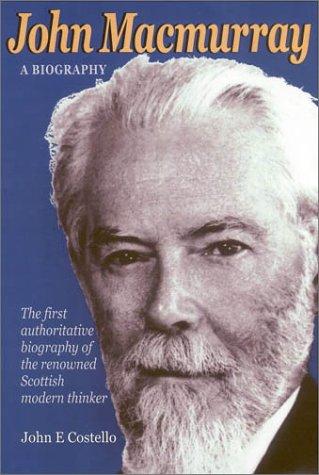 John Macmurray: A Biography by John E. Costello