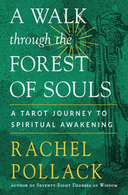 A Walk through the Forest of Souls by Rachel Pollack – a tarot guide to spiritual awakening and profound self-discovery.
