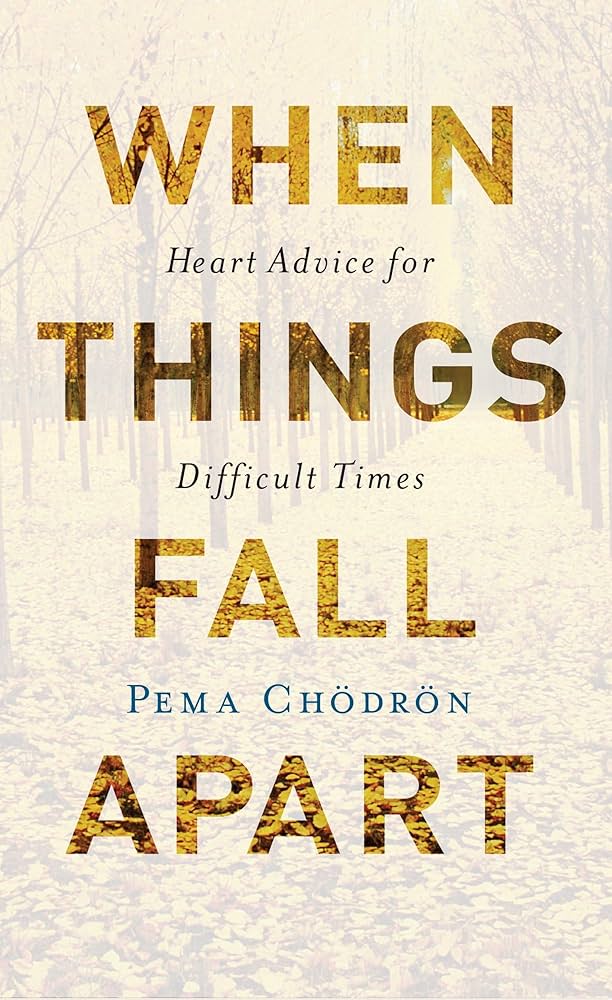 When Things Fall Apart by Pema Chödrön – timeless wisdom for navigating hardship, impermanence, and inner resilience.
