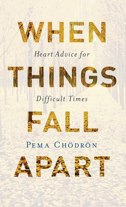 When Things Fall Apart by Pema Chödrön – timeless wisdom for navigating hardship, impermanence, and inner resilience.
