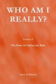 Who Am I Really? Volume II: The Form by Irene Watson – spiritual biography exploring Sri Sathya Sai Baba’s teachings and essence.
