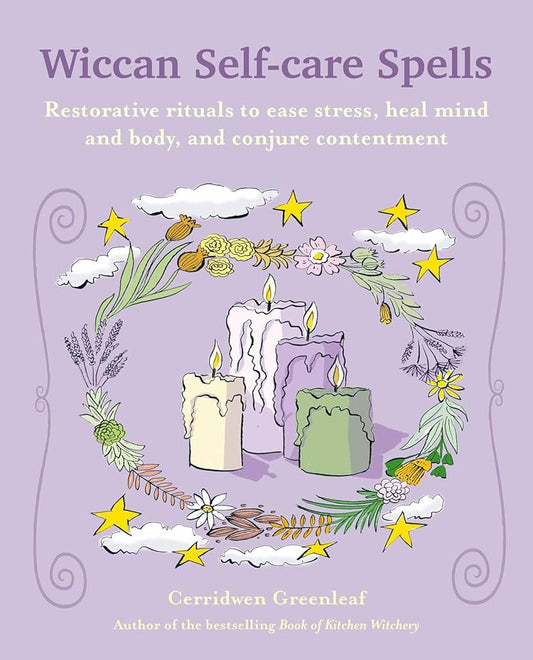 Wiccan Self-Care Spells by Cerridwen Greenleaf – rituals and spells to nurture your mind, body, and spirit with magical self-love.
